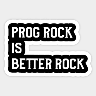 Prog Rock Is Better Rock Sticker